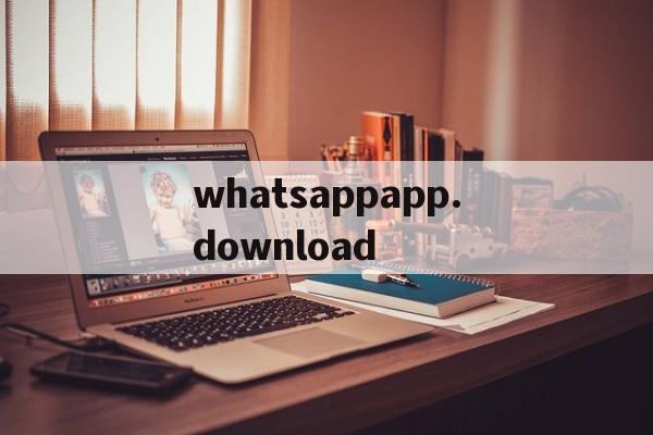 whatsappapp.download,whatsappappdownloadapk