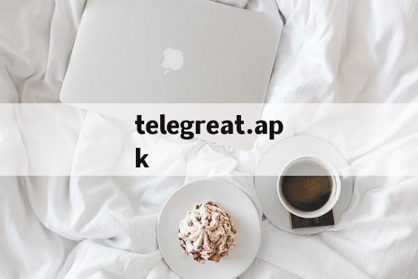 telegreat.apk-telechargerwhatsappapk